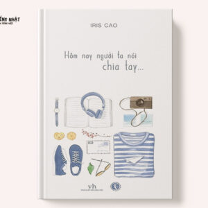 Hôm Nay Người Ta Nói Chia Tay…