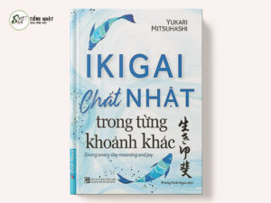 IKIGAI - Chất Nhật Trong Từng Khoảnh khắc