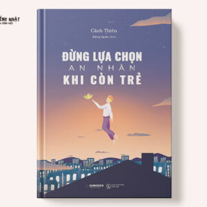 Đừng lựa chọn an nhàn khi còn trẻ