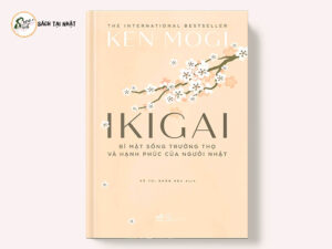 Ikigai - Bí Mật Sống Trường Thọ Và Hạnh Phúc Của Người Nhật