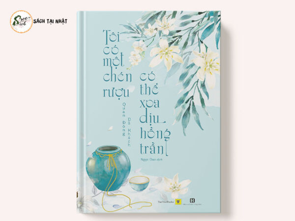 Tôi Có Một Chén Rượu, Có Thể Xoa Dịu Hồng Trần