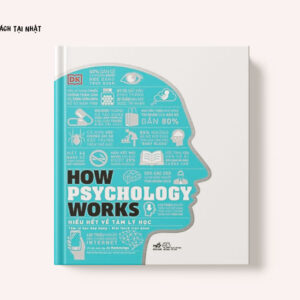 How Psychology Works - Hiểu Hết Về Tâm Lý Học