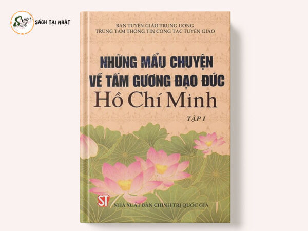 Những Mẫu Chuyện Về Tấm Gương Đạo Đức Hồ Chí Minh Tập 1