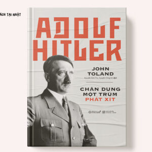 Adolf Hitler – Chân Dung Một Trùm Phát Xít (BÌA CỨNG)