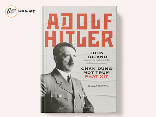 Adolf Hitler – Chân Dung Một Trùm Phát Xít (BÌA CỨNG)