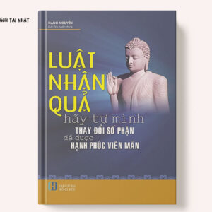 Luật Nhân Quả - Hãy Tự Mình Thay Đổi Số Phận Để Được Hạnh Phúc Viên Mãn