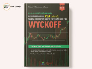 Làm giàu từ chứng khoán bằng phương pháp VSA chính gốc- Nghiên cứu chuyên sâu về cách giao dịch của Wyckoff
