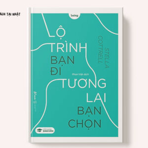 Lộ Trình Bạn Đi Tương Lai Bạn Chọn