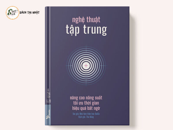 Nghệ Thuật Tập Trung - Nâng Cao Năng Suất, Tối Ưu Thời Gian, Hiệu Quả Bất Ngờ