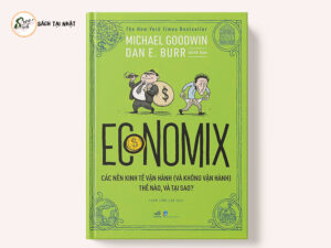 Economix - Các Nền Kinh Tế Vận Hành (Và Không Vận Hành) Thế Nào Và Tại Sao?