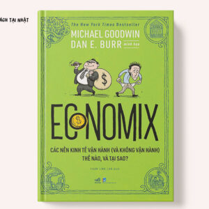 Economix - Các Nền Kinh Tế Vận Hành (Và Không Vận Hành) Thế Nào Và Tại Sao?