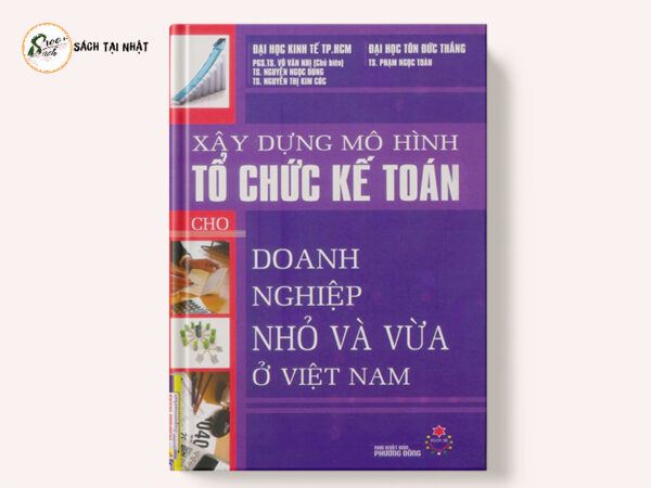 Xây Dựng Mô Hình Tổ Chức Kế Toán Cho Doanh Nghiệp Nhỏ Và Vừa Ở Việt Nam
