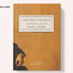 Michelangelo - Sáu Kiệt Tác Cuộc Đời