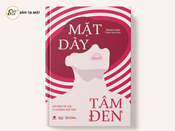 Mặt Dày Tâm Đen - Mài Bén Trí Tuệ, Tu Dưỡng Nội Tâm