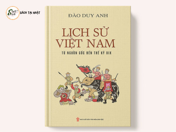 Lịch Sử Việt Nam Từ Nguồn Gốc Đến Thế Kỷ XIX (Bìa Cứng)