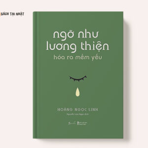 Ngỡ Như Lương Thiện, Hóa Ra Mềm Yếu