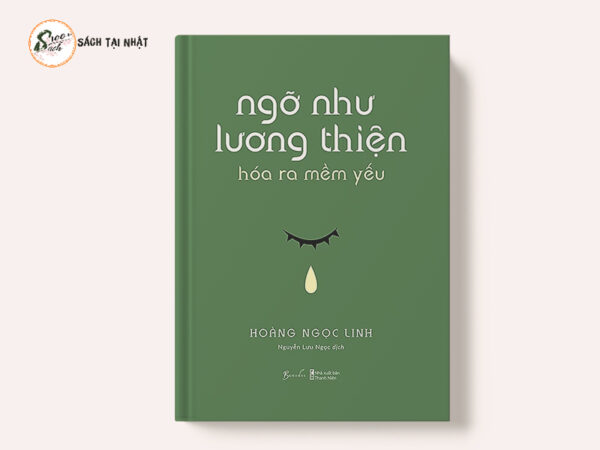 Ngỡ Như Lương Thiện, Hóa Ra Mềm Yếu