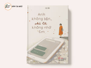 Anh Không Bận, Chỉ Là Không Nhớ Em