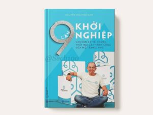 9 Lần Khởi Nghiệp - Chuyện Kể Về Những Thất Bại Và Thành Công Của Một Triệu Phú